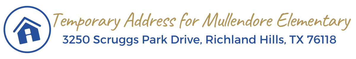 Temporary Address for Mullendore Elementary - 3250 Scruggs Park Drive, Richland Hills TX 76118